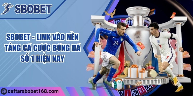 SBOBET - LINK VÀO NỀN TẢNG CÁ CƯỢC BÓNG ĐÁ SỐ 1 HIỆN NAY 10 Sbobet - Nhà cái bóng đá cá cược xanh chín HOT HIT