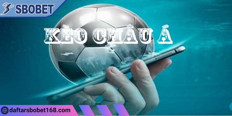 Soi kèo bóng đá châu Á chuẩn xác ngay tại nhà cái Sbobet 1 Lợi thế của việc soi kèo bóng đá châu Á